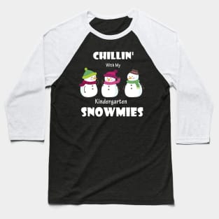 Chillin' With My Kindergarten Snowmies Christmas Baseball T-Shirt